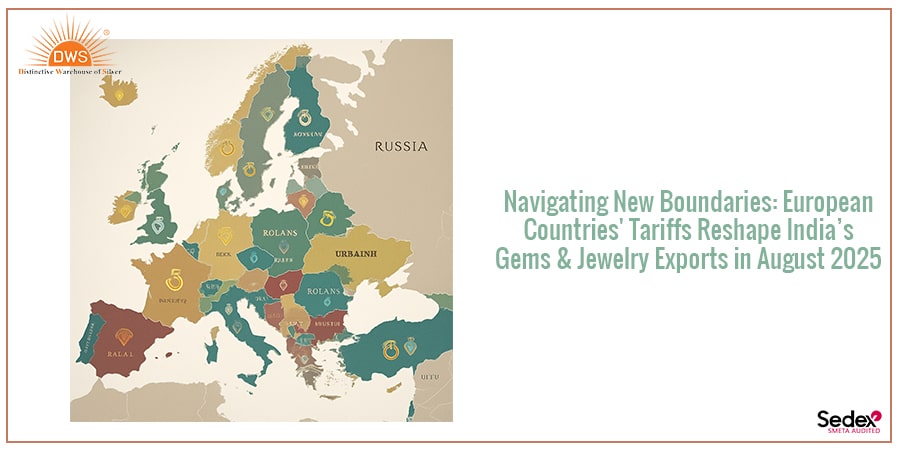 Navigating New Boundaries: European Countries Tariffs Reshape India’s Gems & Jewelry Exports in August 2025
